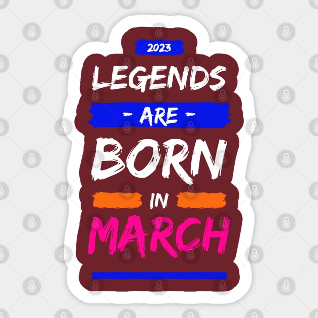 LEGEND ARE BORN IN MARCH Sticker by ITCWALMART